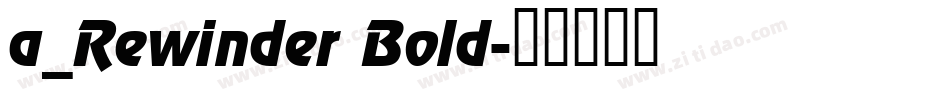 a_Rewinder Bold字体转换